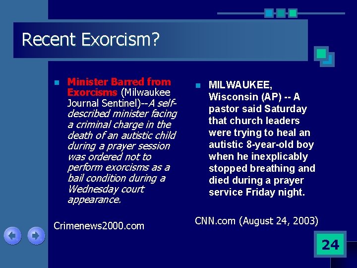 Recent Exorcism? n Minister Barred from Exorcisms (Milwaukee Journal Sentinel)--A self- described minister facing