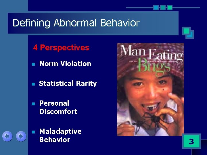 Defining Abnormal Behavior 4 Perspectives n Norm Violation n Statistical Rarity n Personal Discomfort