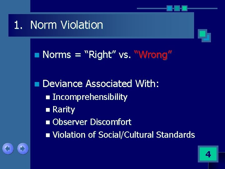 1. Norm Violation n Norms = “Right” vs. “Wrong” n Deviance Associated With: n