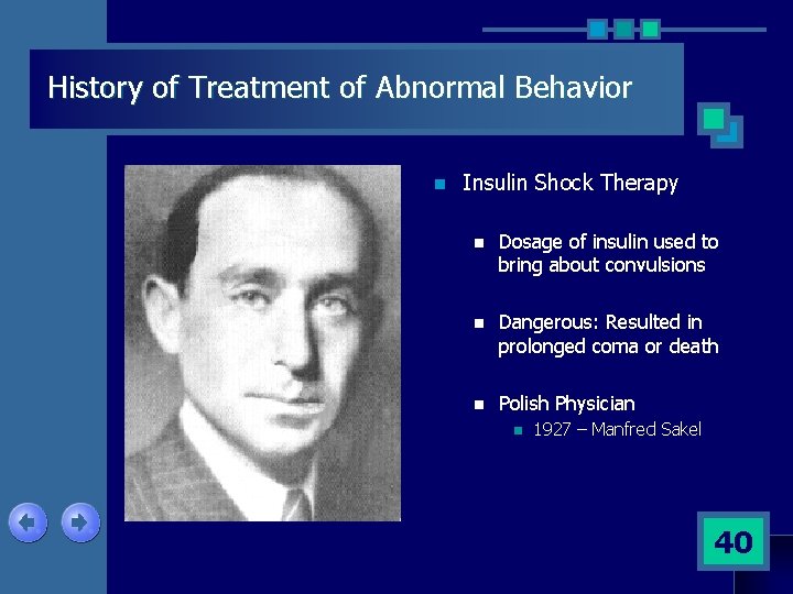 History of Treatment of Abnormal Behavior n Insulin Shock Therapy n Dosage of insulin