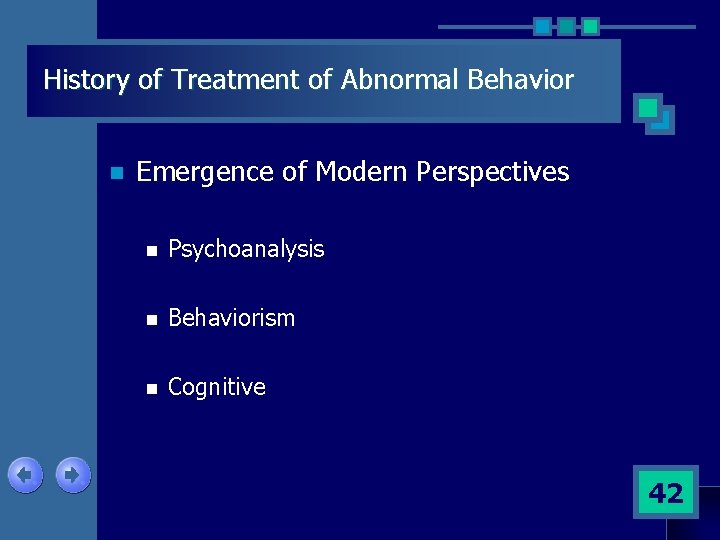 History of Treatment of Abnormal Behavior n Emergence of Modern Perspectives n Psychoanalysis n