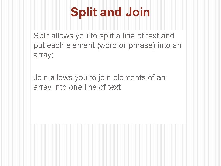 Split and Join Split allows you to split a line of text and put