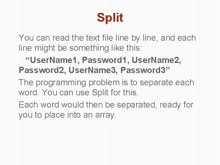 Split You can read the text file line by line, and each line might