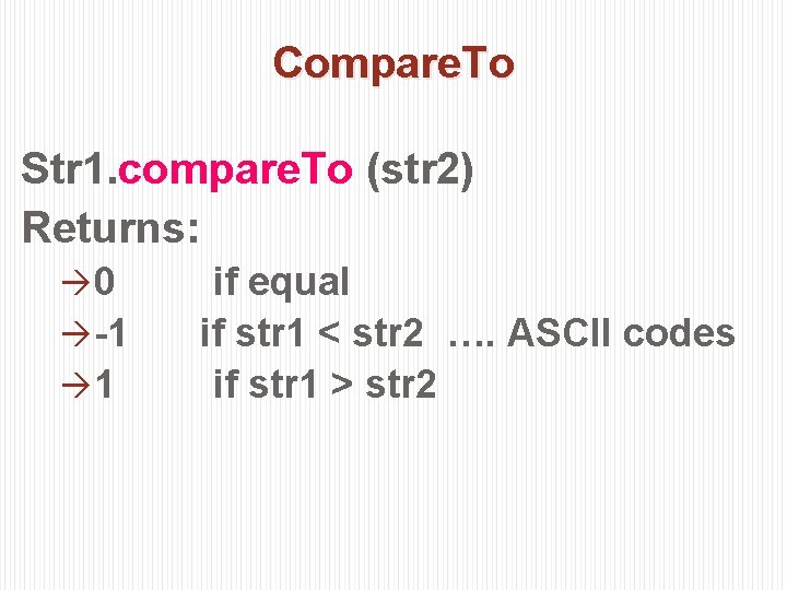 Compare. To Str 1. compare. To (str 2) Returns: 0 -1 1 if equal