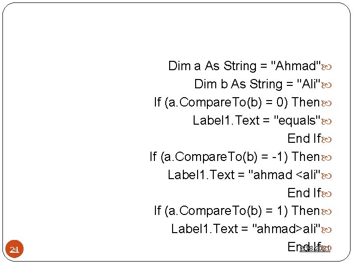 24 Dim a As String = "Ahmad" Dim b As String = "Ali" If