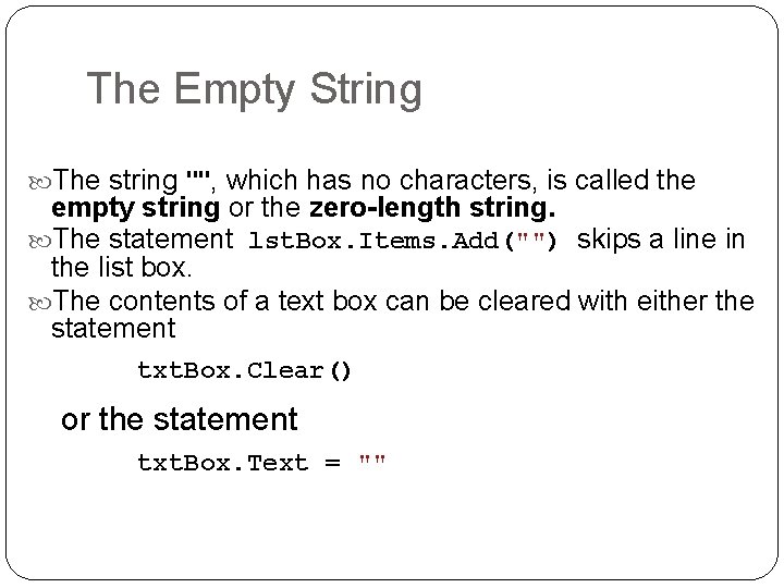 The Empty String The string "", which has no characters, is called the empty