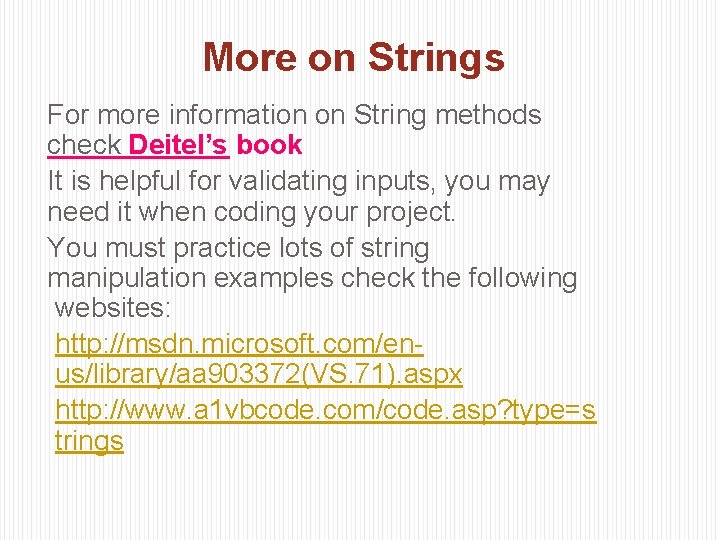 More on Strings For more information on String methods check Deitel’s book It is