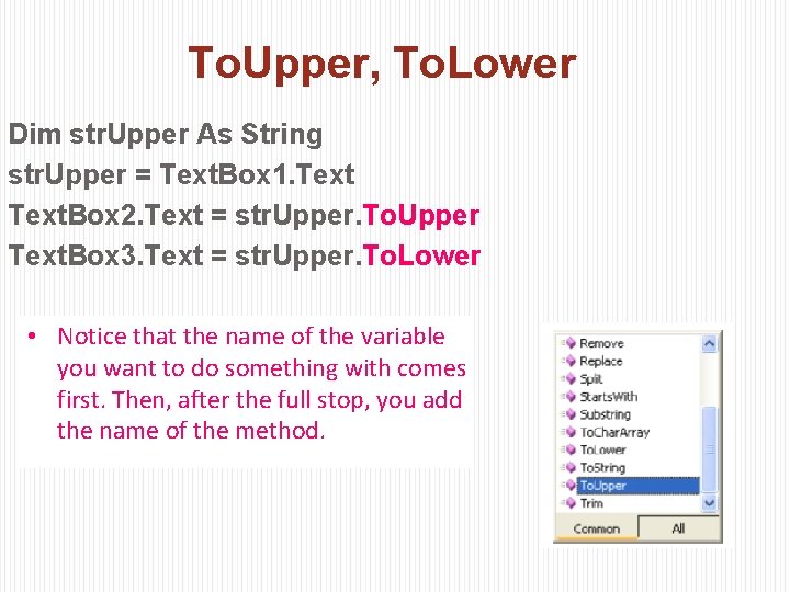 To. Upper, To. Lower Dim str. Upper As String str. Upper = Text. Box