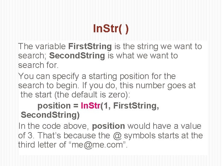 In. Str( ) The variable First. String is the string we want to search;