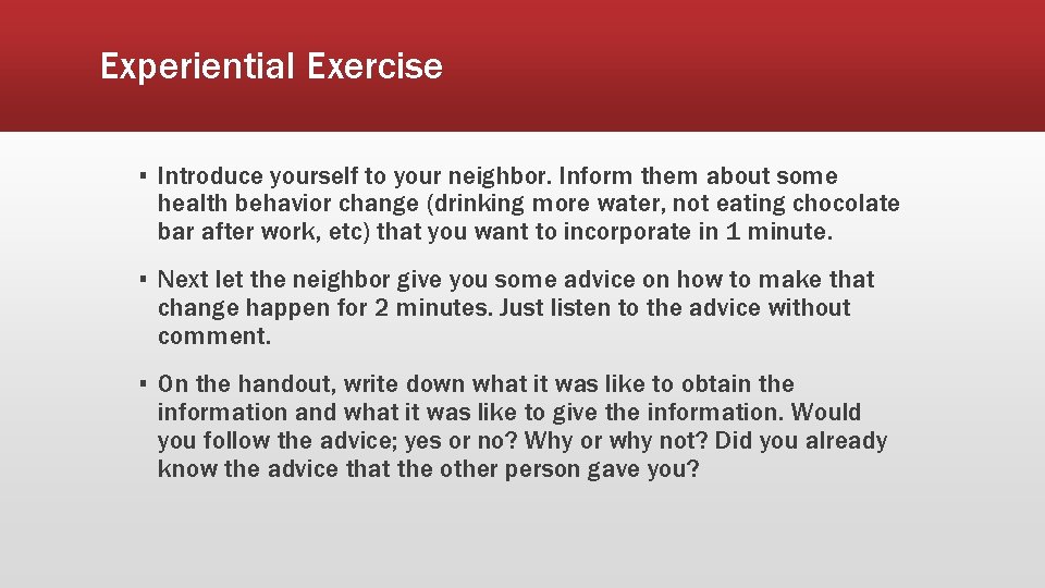 Experiential Exercise ▪ Introduce yourself to your neighbor. Inform them about some health behavior