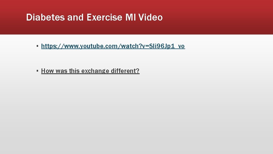 Diabetes and Exercise MI Video ▪ https: //www. youtube. com/watch? v=SIi 96 Jp 1_vo