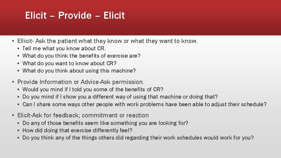 Elicit – Provide – Elicit ▪ Ellicit- Ask the patient what they know or