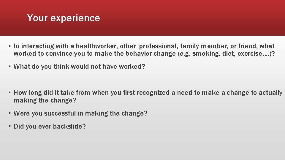 Your experience ▪ In interacting with a healthworker, other professional, family member, or friend,