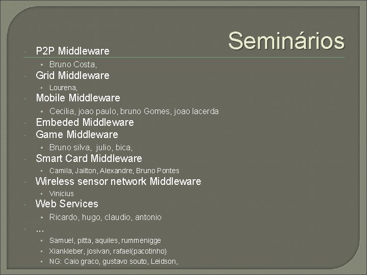  P 2 P Middleware • Bruno Costa, Grid Middleware • Lourena, Mobile Middleware