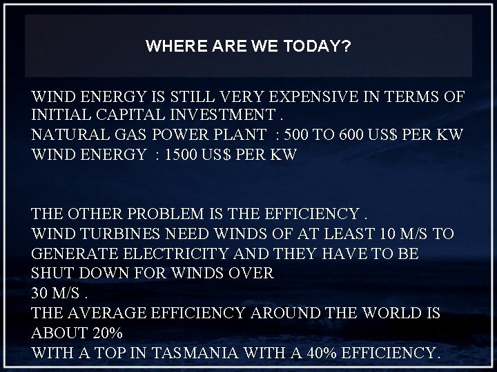 WHERE ARE WE TODAY? WIND ENERGY IS STILL VERY EXPENSIVE IN TERMS OF INITIAL