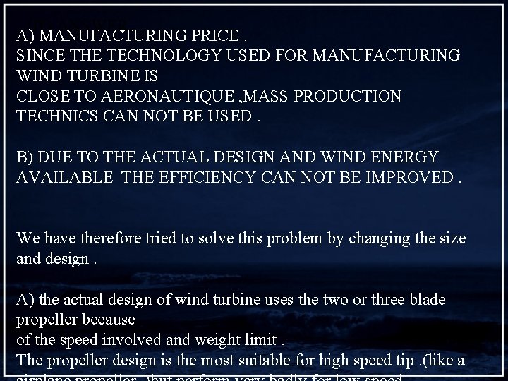 TO ANSWER A) MANUFACTURING PRICE. SINCE THE TECHNOLOGY USED FOR MANUFACTURING WIND TURBINE IS