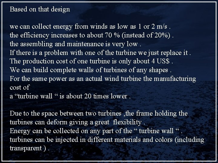 Based on that design we can collect energy from winds as low as 1