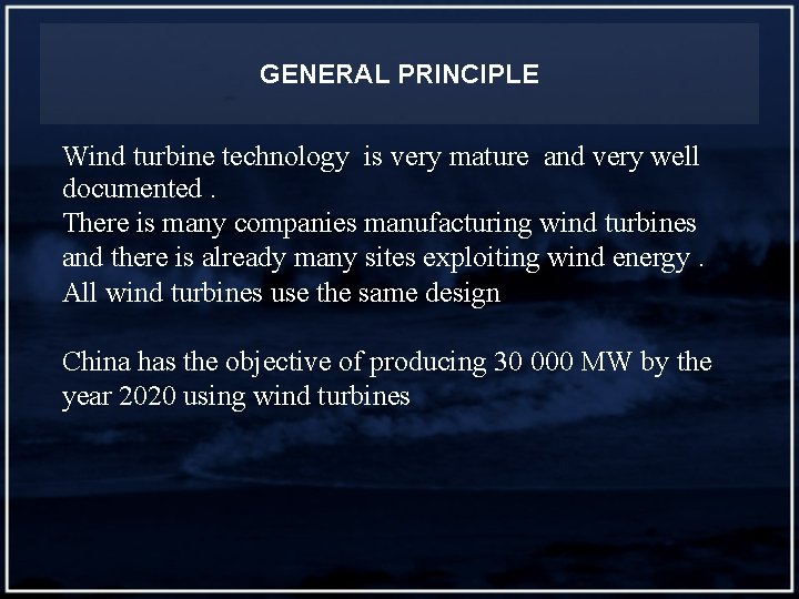 GENERAL PRINCIPLE Wind turbine technology is very mature and very well documented. There is