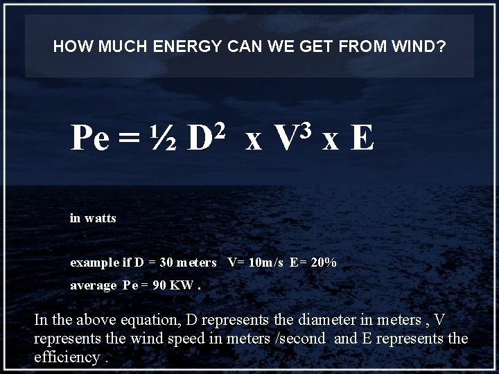 HOW MUCH ENERGY CAN WE GET FROM WIND? Pe = ½ 2 D x