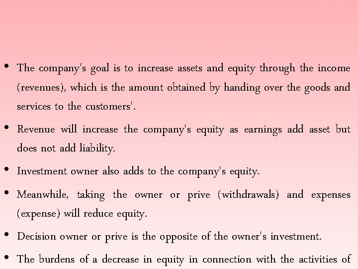  • The company's goal is to increase assets and equity through the income