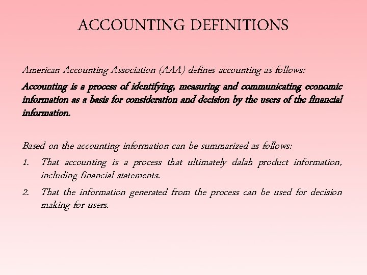 ACCOUNTING DEFINITIONS American Accounting Association (AAA) defines accounting as follows: Accounting is a process