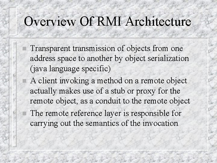 Overview Of RMI Architecture n n n Transparent transmission of objects from one address