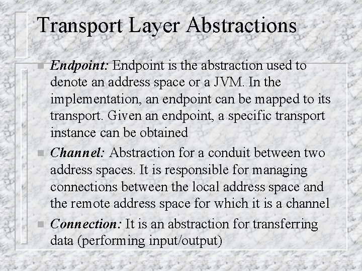 Transport Layer Abstractions n n n Endpoint: Endpoint is the abstraction used to denote