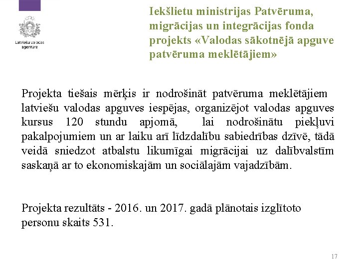 Iekšlietu ministrijas Patvēruma, migrācijas un integrācijas fonda projekts «Valodas sākotnējā apguve patvēruma meklētājiem» Projekta