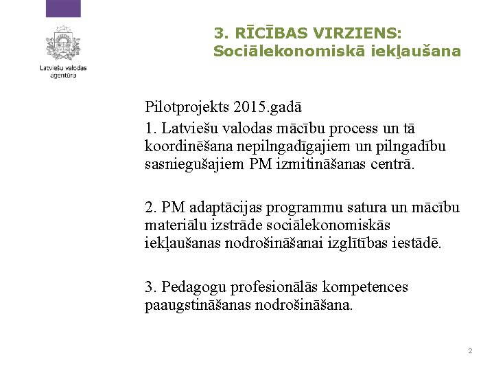 3. RĪCĪBAS VIRZIENS: Sociālekonomiskā iekļaušana Pilotprojekts 2015. gadā 1. Latviešu valodas mācību process un