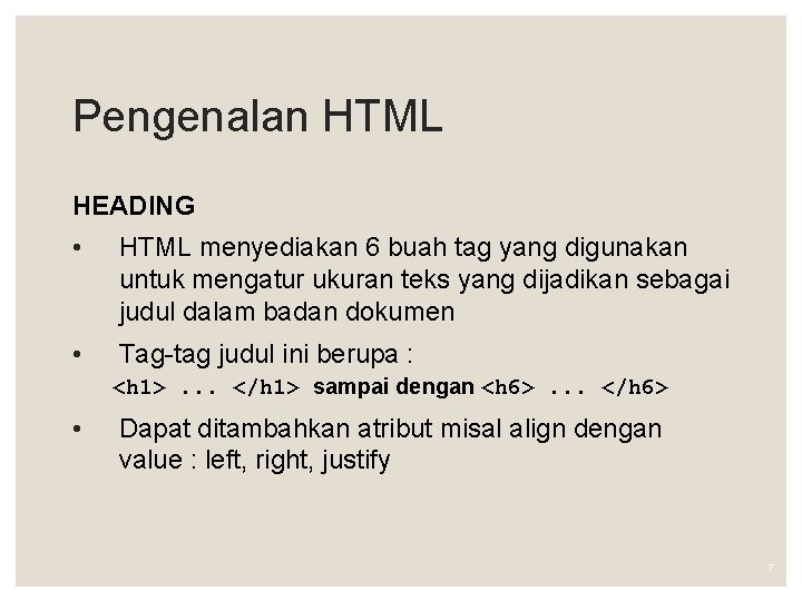 Pengenalan HTML HEADING • HTML menyediakan 6 buah tag yang digunakan untuk mengatur ukuran