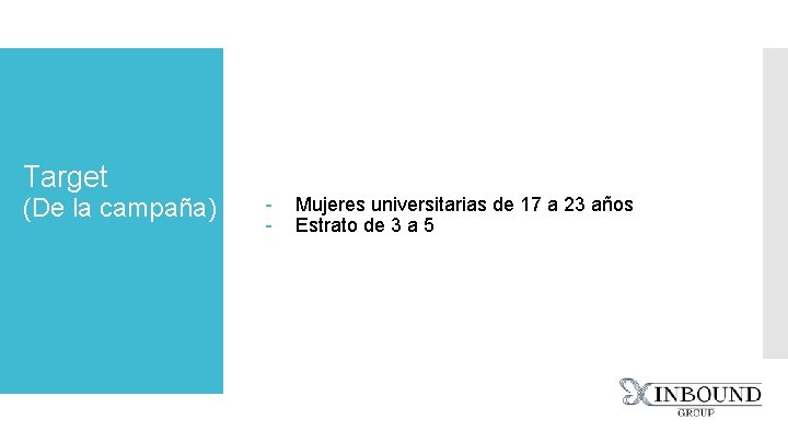 Target (De la campaña) - Mujeres universitarias de 17 a 23 años Estrato de