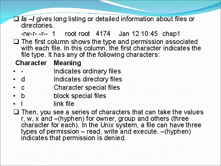 ls –l gives long listing or detailed information about files or directories. -rw-r- ls –l gives long listing or detailed information about files or directories. -rw-r-