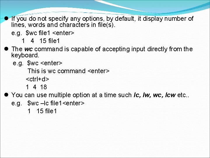  If you do not specify any options, by default, it display number of