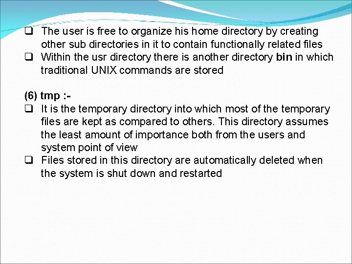  The user is free to organize his home directory by creating other sub