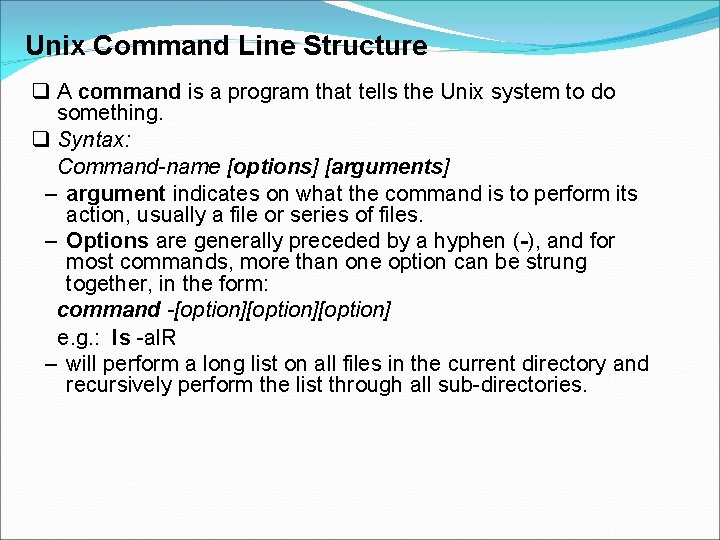 Unix Command Line Structure A command is a program that tells the Unix system