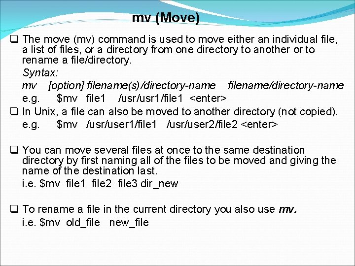mv (Move) The move (mv) command is used to move either an individual file,