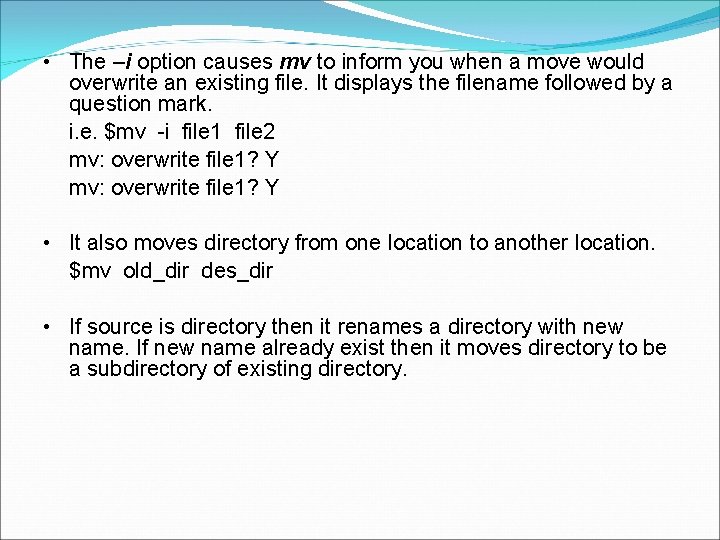 • The –i option causes mv to inform you when a move would • The –i option causes mv to inform you when a move would