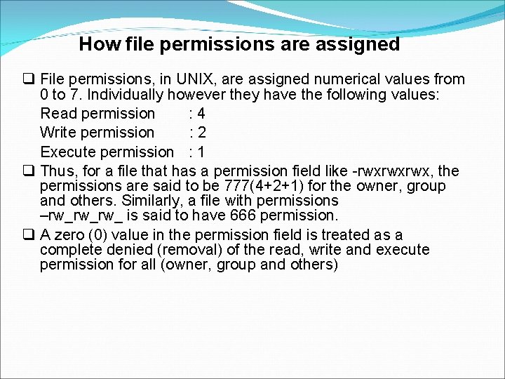 How file permissions are assigned File permissions, in UNIX, are assigned numerical values from