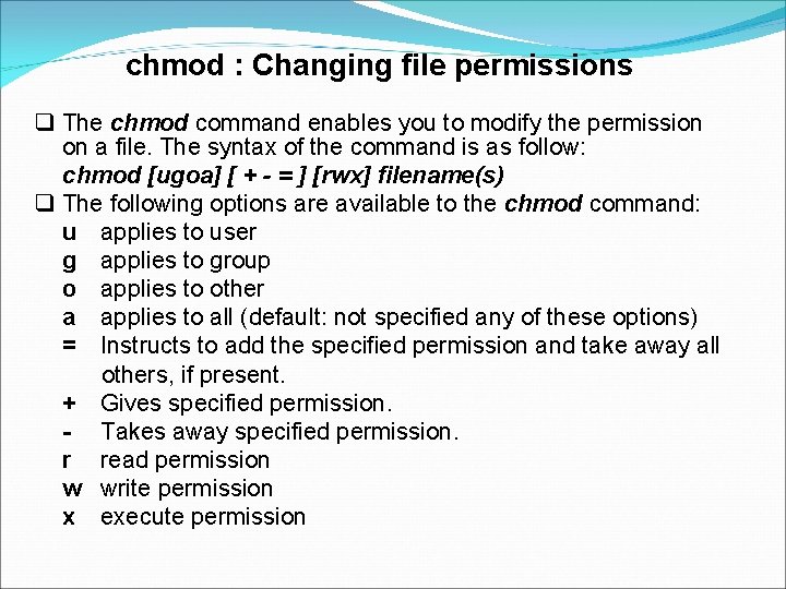 chmod : Changing file permissions The chmod command enables you to modify the permission chmod : Changing file permissions The chmod command enables you to modify the permission