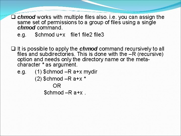  chmod works with multiple files also. i. e. you can assign the same