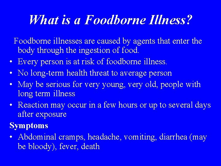 What is a Foodborne Illness? Foodborne illnesses are caused by agents that enter the