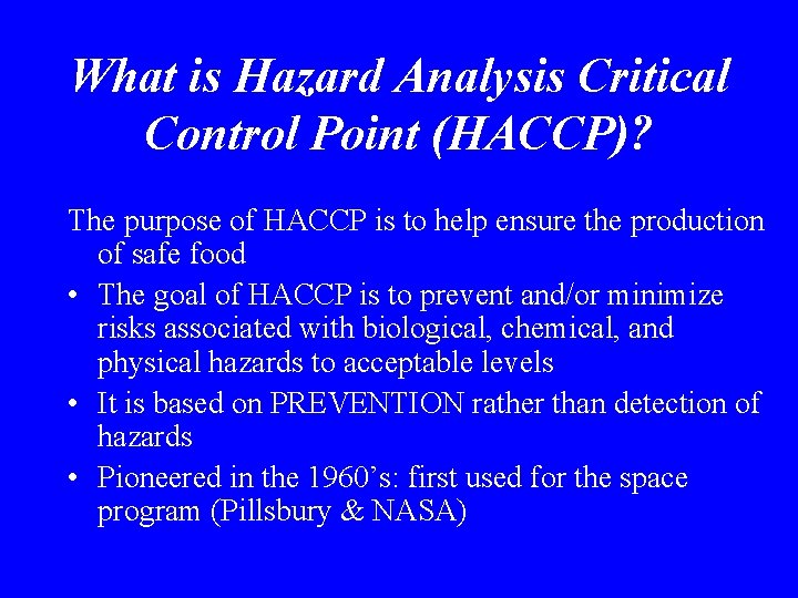What is Hazard Analysis Critical Control Point (HACCP)? The purpose of HACCP is to