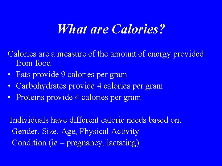 What are Calories? Calories are a measure of the amount of energy provided from