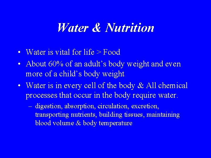 Water & Nutrition • Water is vital for life > Food • About 60%