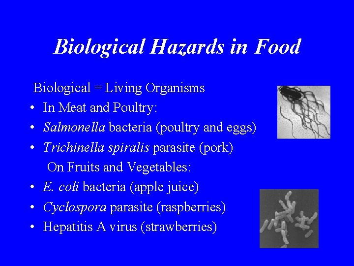 Biological Hazards in Food Biological = Living Organisms • In Meat and Poultry: •