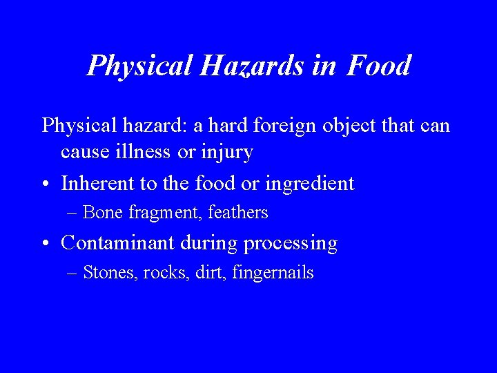 Physical Hazards in Food Physical hazard: a hard foreign object that can cause illness