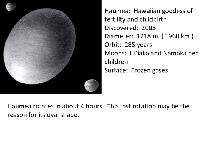 Haumea: Hawaiian goddess of fertility and childbirth Discovered: 2003 Diameter: 1218 mi ( 1960