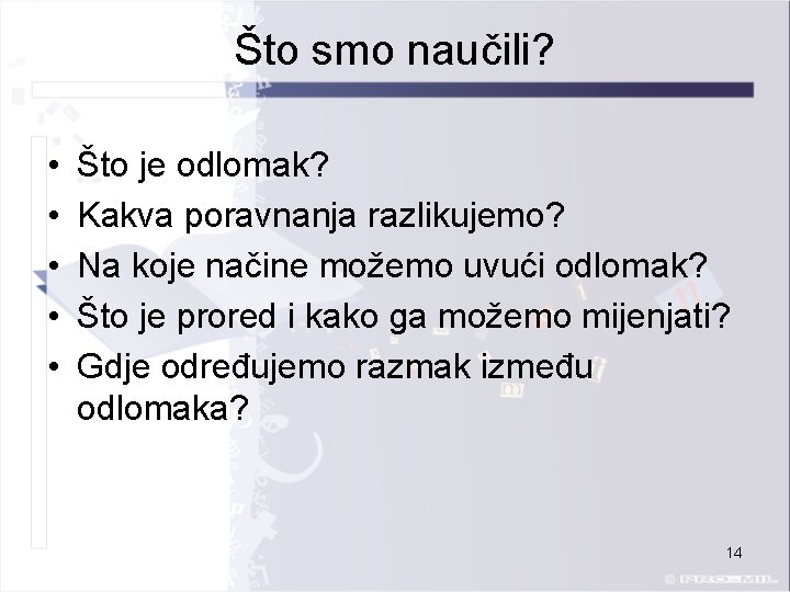 Što smo naučili? • • • Što je odlomak? Kakva poravnanja razlikujemo? Na koje