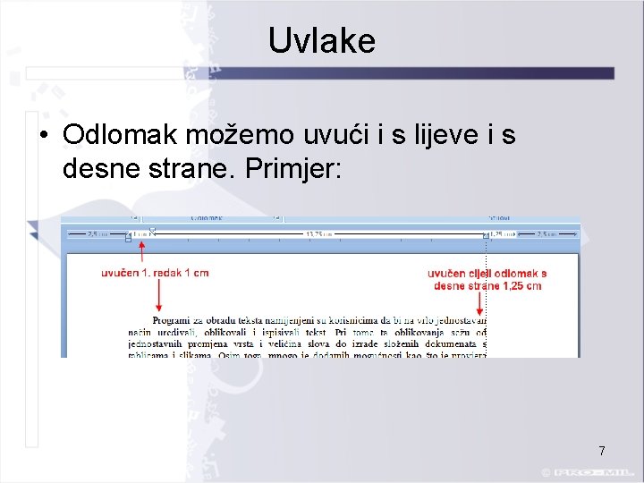 Uvlake • Odlomak možemo uvući i s lijeve i s desne strane. Primjer: 7