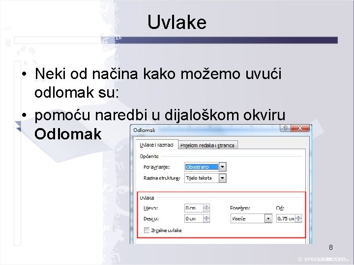 Uvlake • Neki od načina kako možemo uvući odlomak su: • pomoću naredbi u